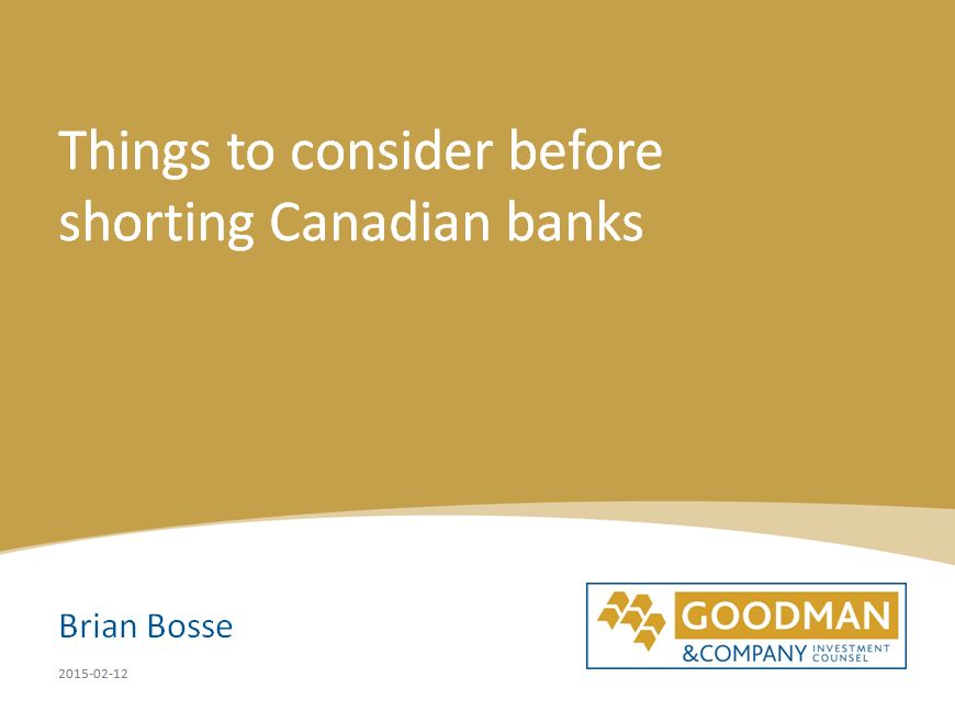 ValueXVail 2013 - Things to consider before shorting Canadian banks by Brian Bosse