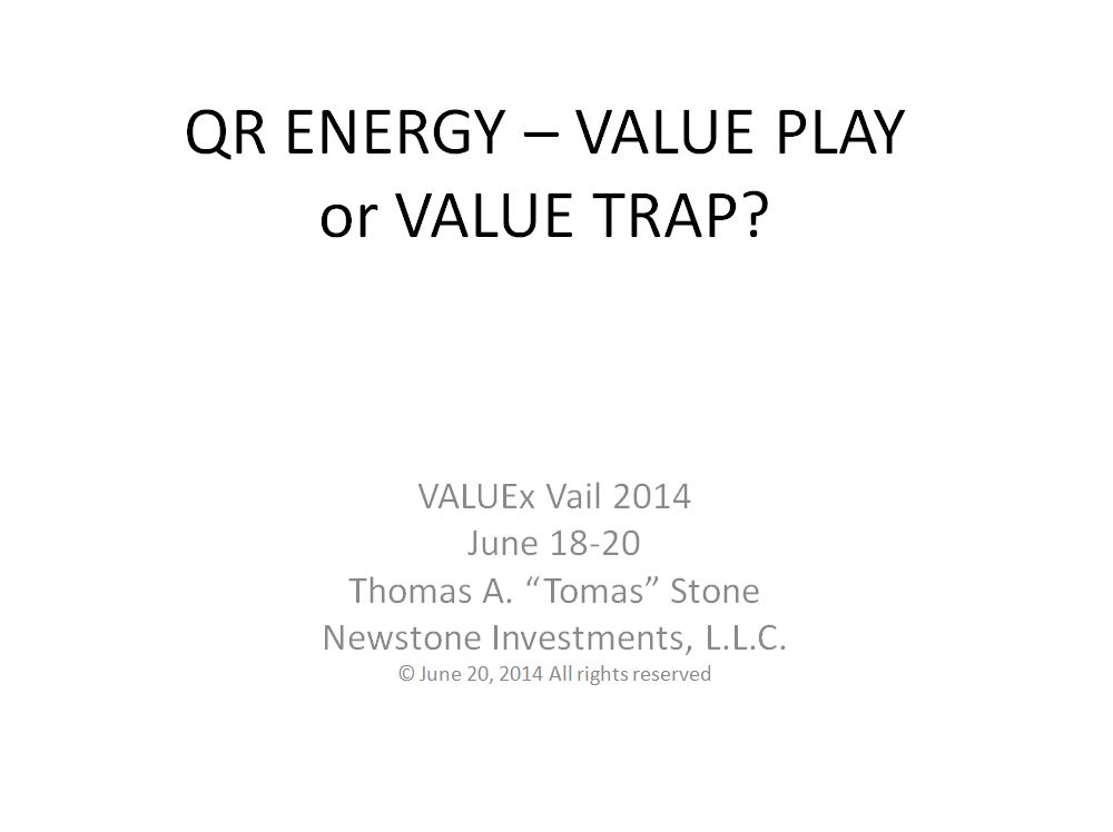 QR Energy Value Play or Value Trap? by Thomas A "Tomas" Stone - ValueXVail 2014
