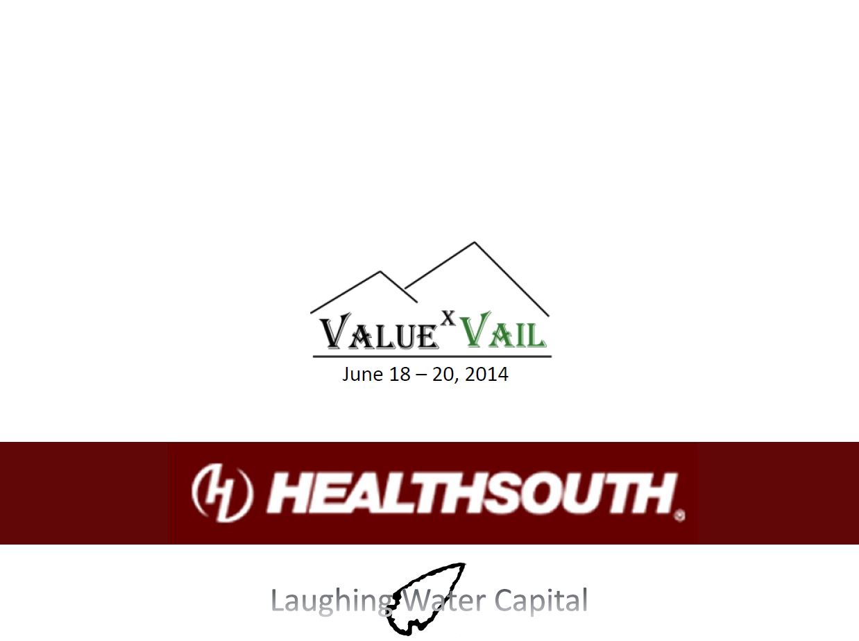 HEALTHSOUTH by Laughing Water Capital - ValueXVail 2014