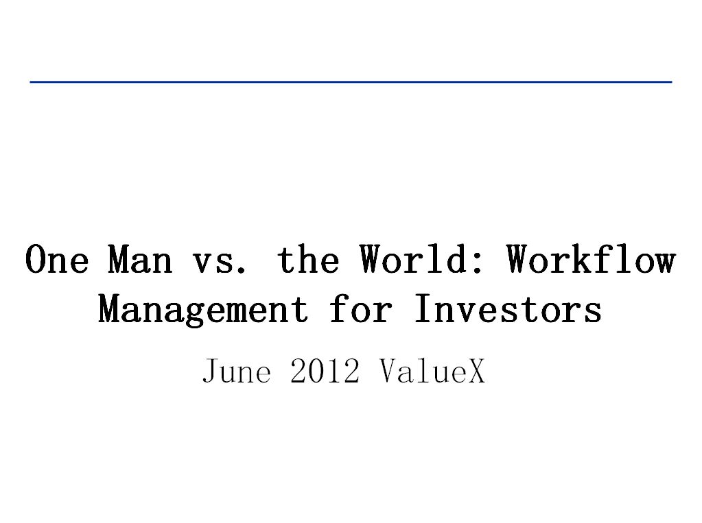One man vs the World: Workflow Management for Investors by Alex Rubalcava