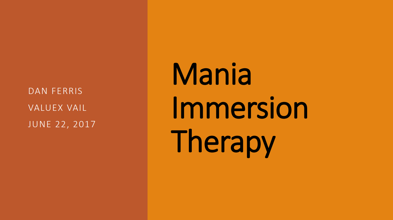 Ferris – Mania Immersion Therapy - ValueXVail 2017