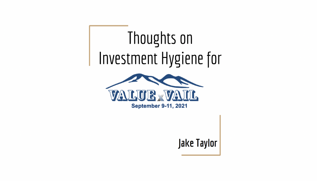 Thoughts on Investment Hygiene for VALUEx Vail - ValueXVail 2021